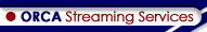 ORCA Streaming Services